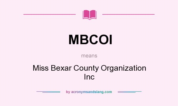 What does MBCOI mean? It stands for Miss Bexar County Organization Inc
