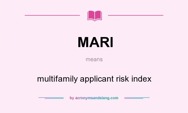 What does MARI mean? It stands for multifamily applicant risk index