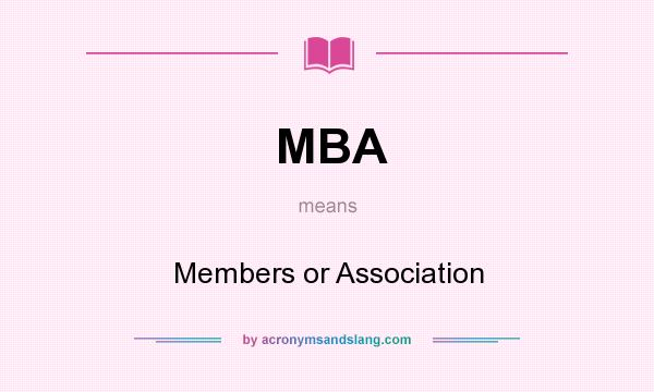 What does MBA mean? It stands for Members or Association
