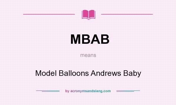 What does MBAB mean? It stands for Model Balloons Andrews Baby