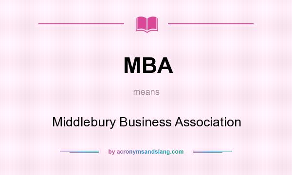 What does MBA mean? It stands for Middlebury Business Association