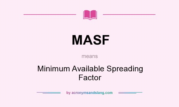 What does MASF mean? It stands for Minimum Available Spreading Factor