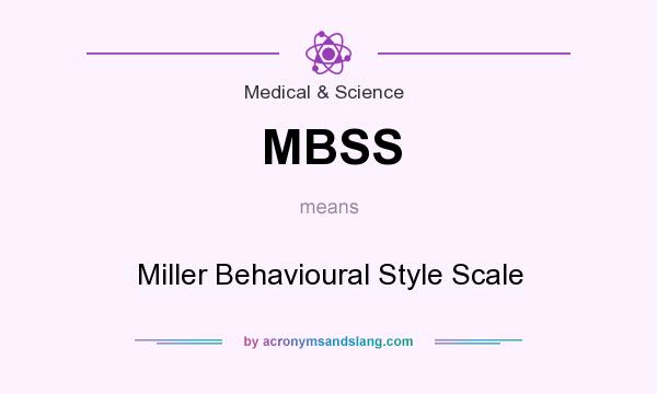 What does MBSS mean? It stands for Miller Behavioural Style Scale