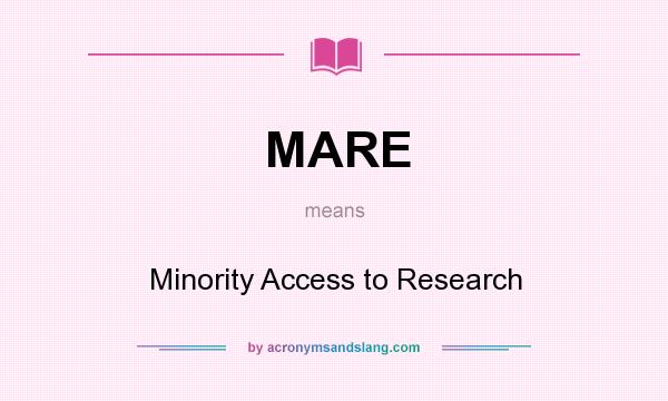 What does MARE mean? It stands for Minority Access to Research