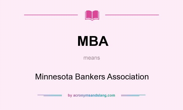 What does MBA mean? It stands for Minnesota Bankers Association