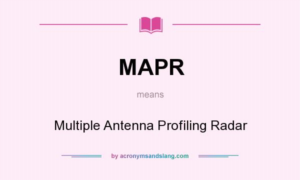 What does MAPR mean? It stands for Multiple Antenna Profiling Radar