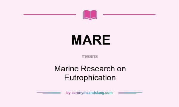 What does MARE mean? It stands for Marine Research on Eutrophication