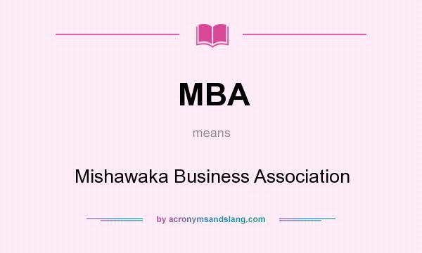 What does MBA mean? It stands for Mishawaka Business Association