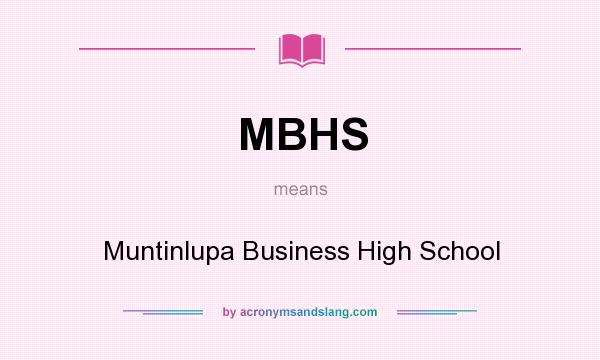 What does MBHS mean? It stands for Muntinlupa Business High School