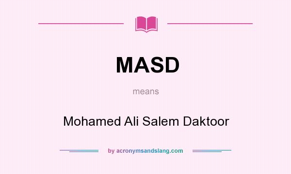 What does MASD mean? It stands for Mohamed Ali Salem Daktoor