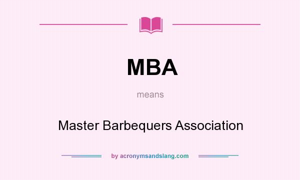 What does MBA mean? It stands for Master Barbequers Association