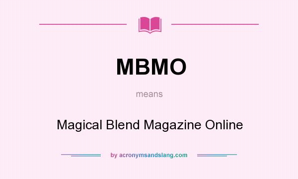 What does MBMO mean? It stands for Magical Blend Magazine Online