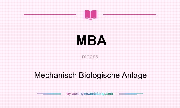 What does MBA mean? It stands for Mechanisch Biologische Anlage