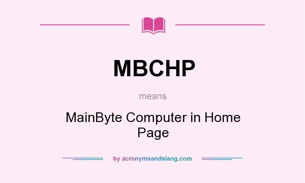 What does MBCHP mean? It stands for MainByte Computer in Home Page
