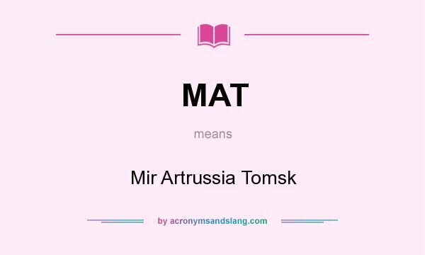 What does MAT mean? It stands for Mir Artrussia Tomsk