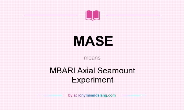 What does MASE mean? It stands for MBARI Axial Seamount Experiment