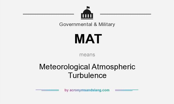 What does MAT mean? It stands for Meteorological Atmospheric Turbulence