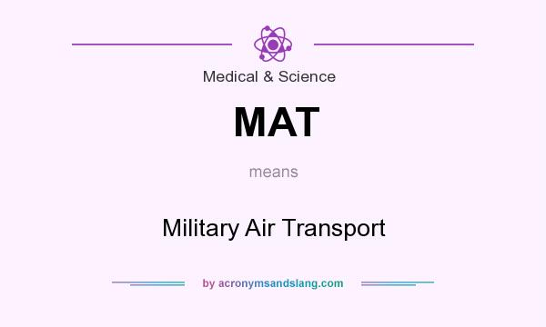 What does MAT mean? It stands for Military Air Transport
