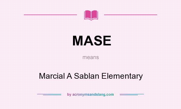 What does MASE mean? It stands for Marcial A Sablan Elementary