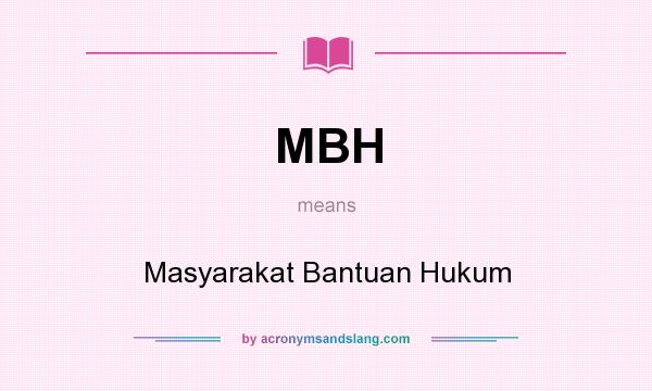 What does MBH mean? It stands for Masyarakat Bantuan Hukum