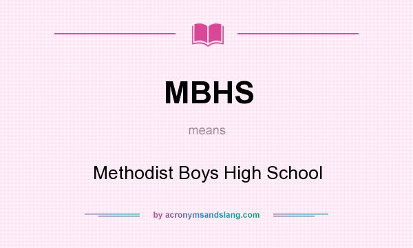 What does MBHS mean? It stands for Methodist Boys High School