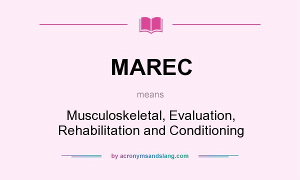 What does MAREC mean? It stands for Musculoskeletal, Evaluation, Rehabilitation and Conditioning
