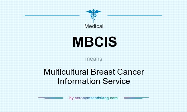 What does MBCIS mean? It stands for Multicultural Breast Cancer Information Service
