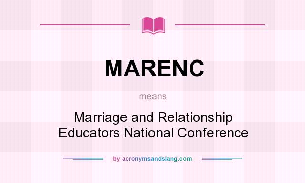 What does MARENC mean? It stands for Marriage and Relationship Educators National Conference