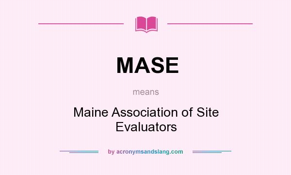 What does MASE mean? It stands for Maine Association of Site Evaluators