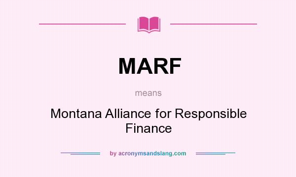 What does MARF mean? It stands for Montana Alliance for Responsible Finance
