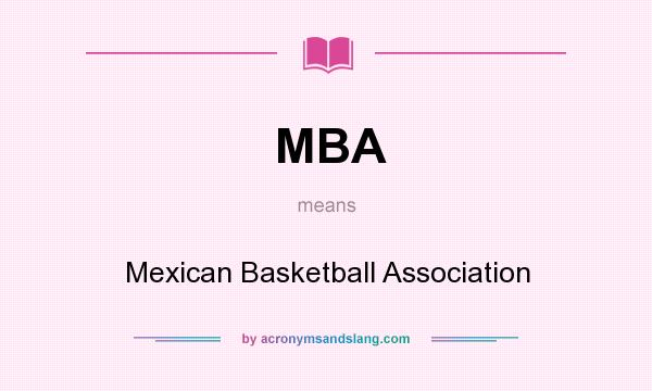 What does MBA mean? It stands for Mexican Basketball Association