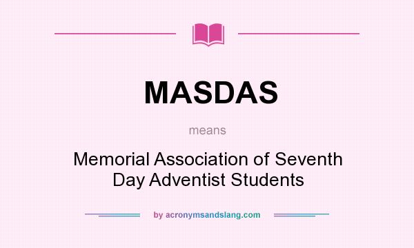 What does MASDAS mean? It stands for Memorial Association of Seventh Day Adventist Students