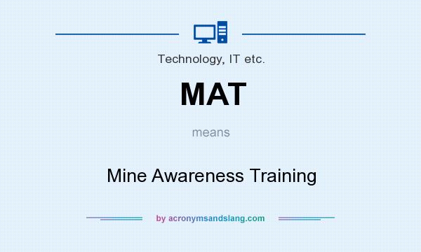 What does MAT mean? It stands for Mine Awareness Training