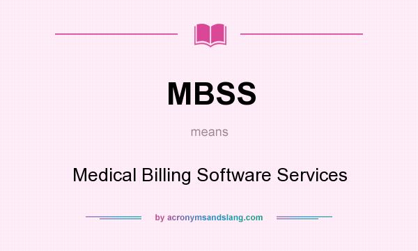 What does MBSS mean? It stands for Medical Billing Software Services