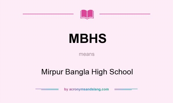 What does MBHS mean? It stands for Mirpur Bangla High School