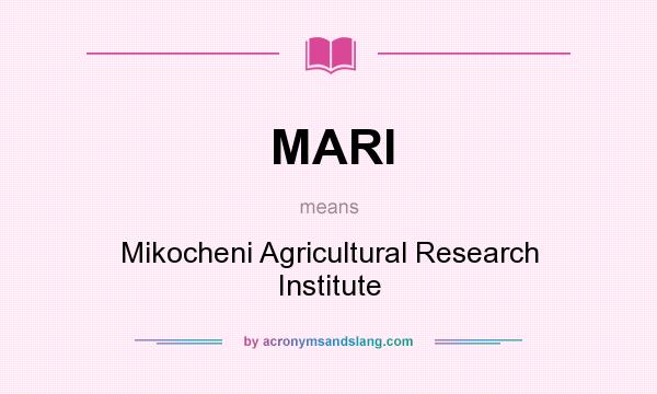 What does MARI mean? It stands for Mikocheni Agricultural Research Institute