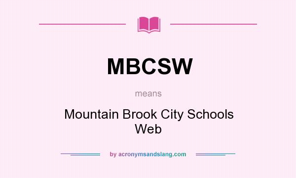 What does MBCSW mean? It stands for Mountain Brook City Schools Web
