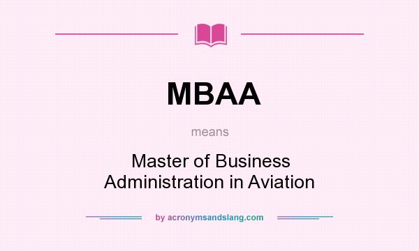 What does MBAA mean? It stands for Master of Business Administration in Aviation