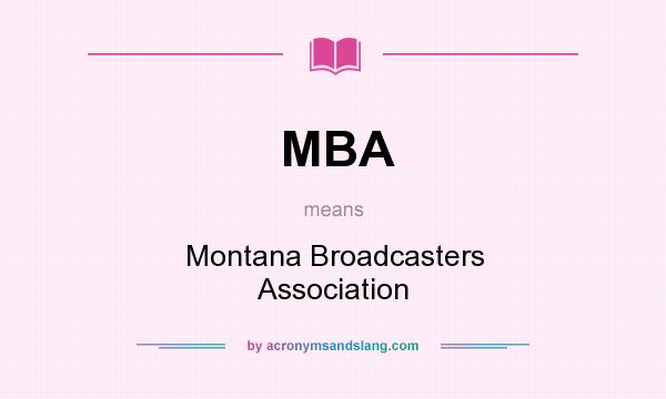 What does MBA mean? It stands for Montana Broadcasters Association