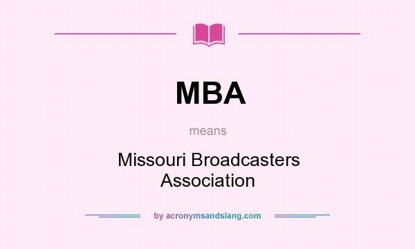 What does MBA mean? It stands for Missouri Broadcasters Association