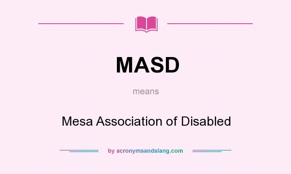 What does MASD mean? It stands for Mesa Association of Disabled