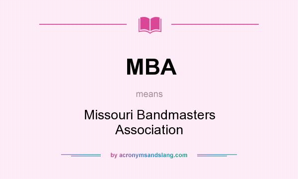 What does MBA mean? It stands for Missouri Bandmasters Association