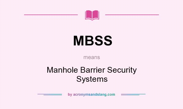 What does MBSS mean? It stands for Manhole Barrier Security Systems