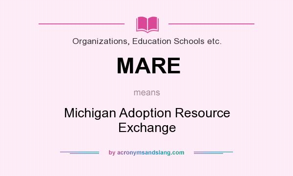 What does MARE mean? It stands for Michigan Adoption Resource Exchange
