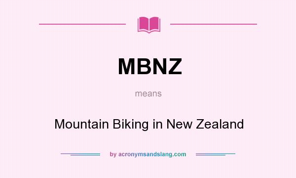 What does MBNZ mean? It stands for Mountain Biking in New Zealand