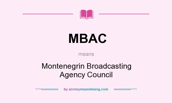 What does MBAC mean? It stands for Montenegrin Broadcasting Agency Council