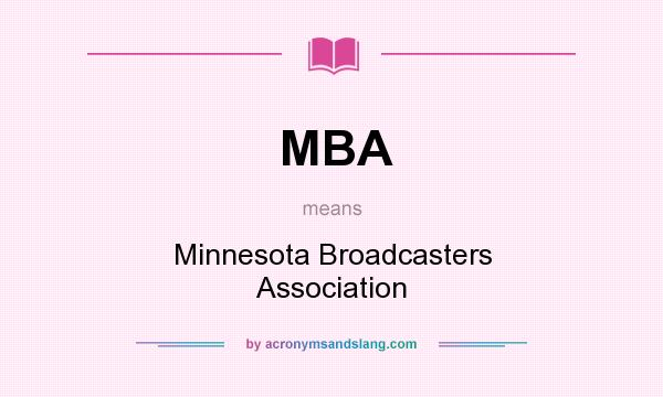 What does MBA mean? It stands for Minnesota Broadcasters Association