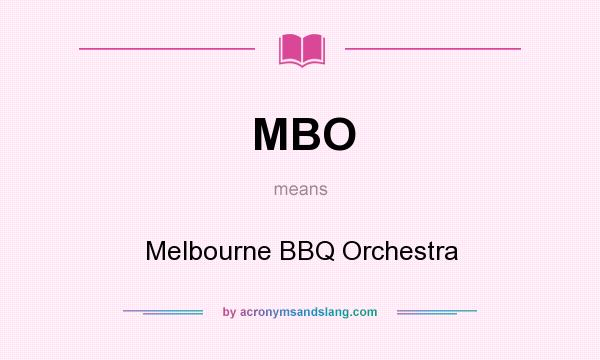What does MBO mean? It stands for Melbourne BBQ Orchestra