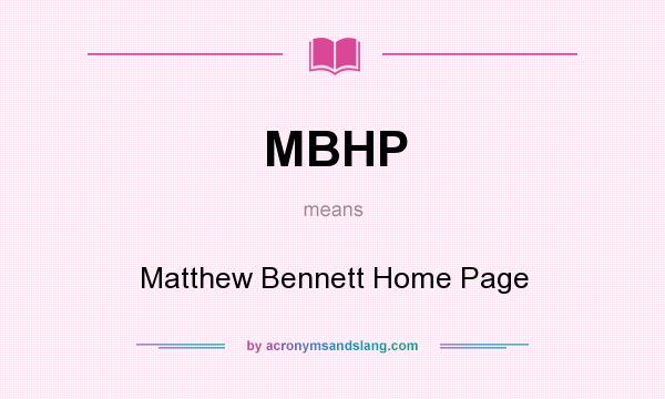 What does MBHP mean? It stands for Matthew Bennett Home Page