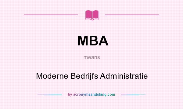 What does MBA mean? It stands for Moderne Bedrijfs Administratie